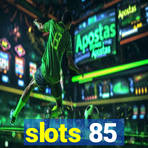 slots 85